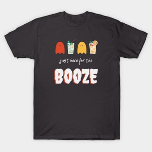 Here for the Booze T-Shirt